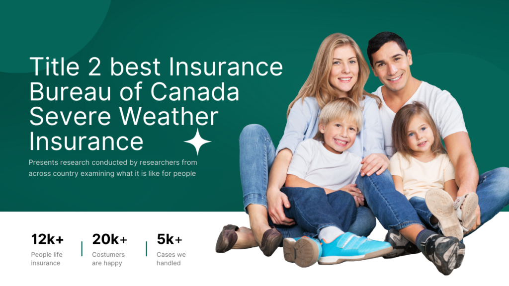 Title 2 best Insurance Bureau of Canada Severe Weather Insurance