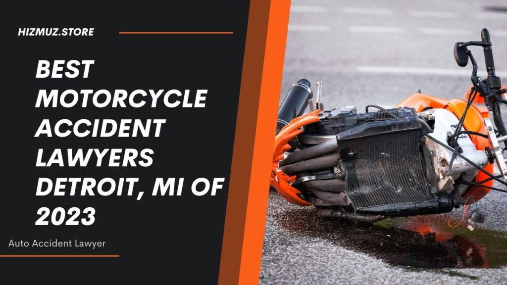 5 Best Motorcycle Accident Lawyers Detroit, MI Of 2023