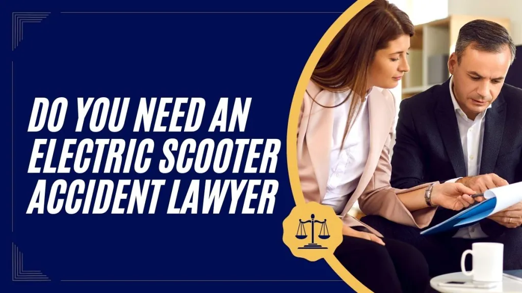 Do You Best Need a 1 Electric Scooter Accident Lawyer