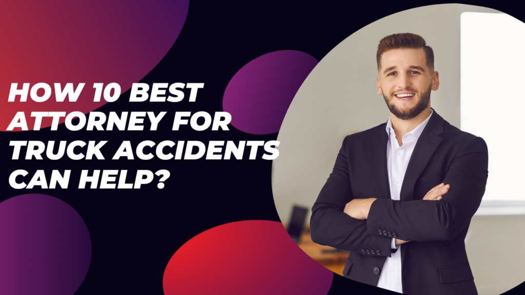 Best Attorney for Truck Accidents