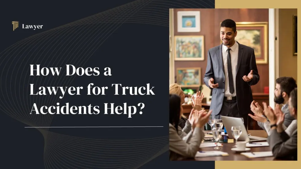 How Does a 10 best Lawyer for Truck Accidents Help