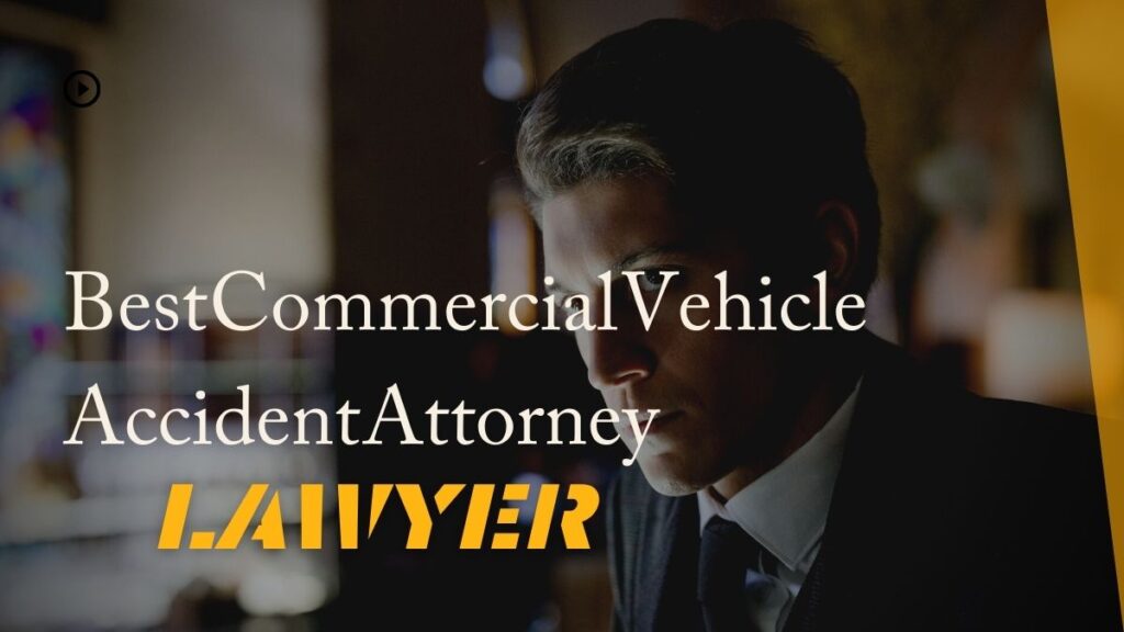 1 Best Commercial Vehicle Accident Attorney