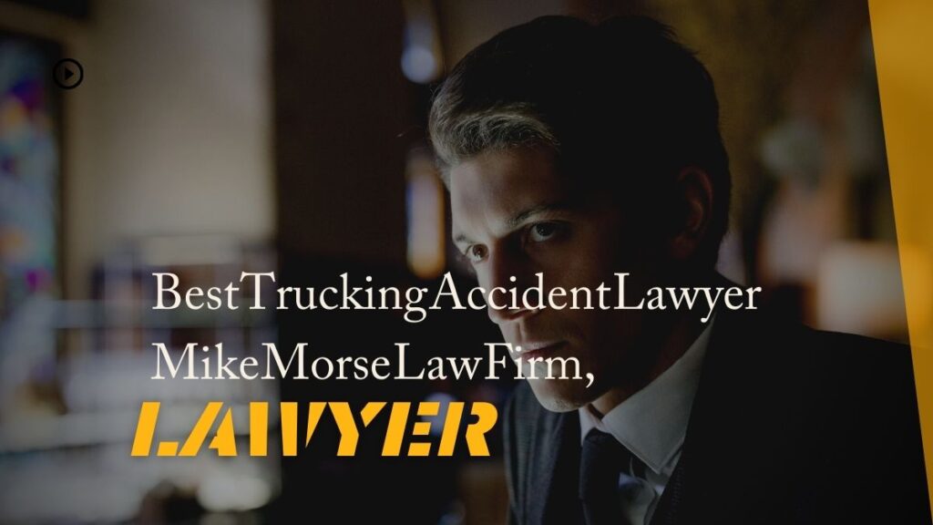 1 Best Trucking Accident Lawyer Mike Morse Law Firm,