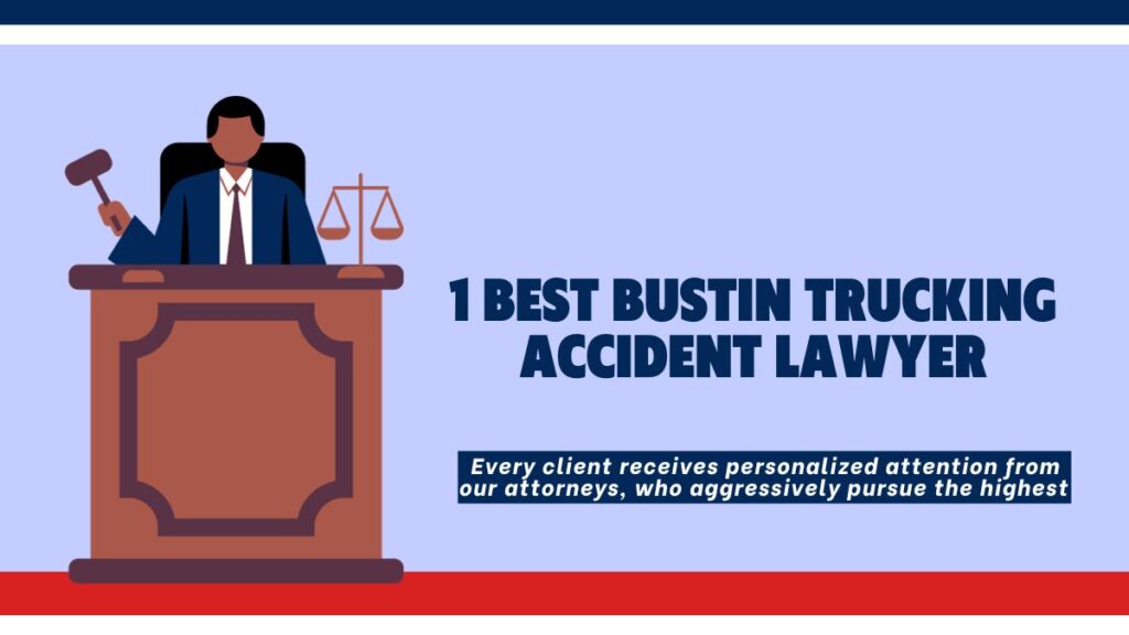 1 Best bustin Trucking Accident Lawyer