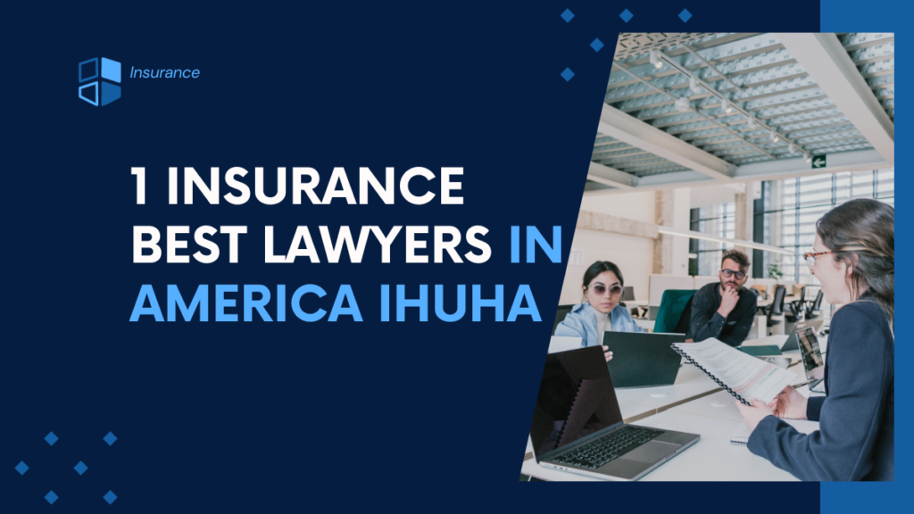 1 Insurance Best Lawyers in America Ihuha