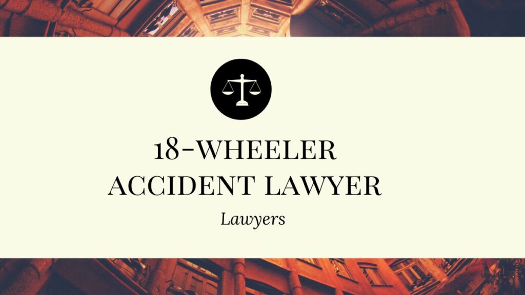 18-wheeler accident lawyer