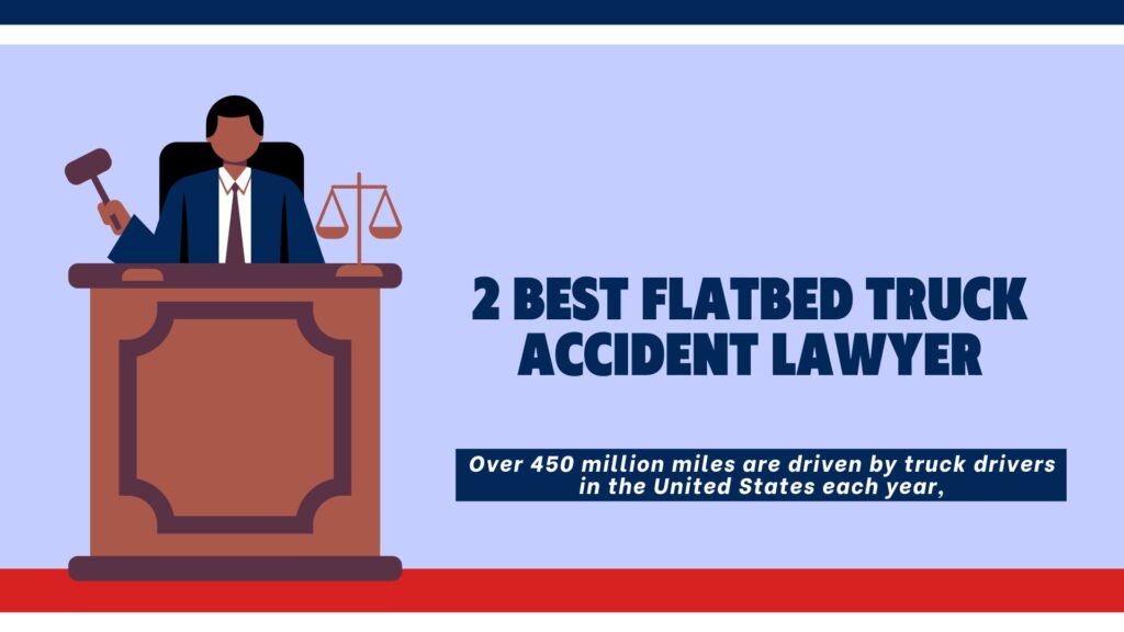 2 Best Flatbed Truck Accident Lawyer