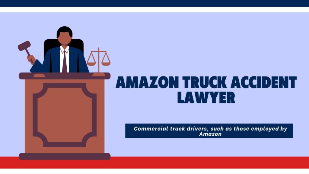 Amazon Truck Accident Lawyer