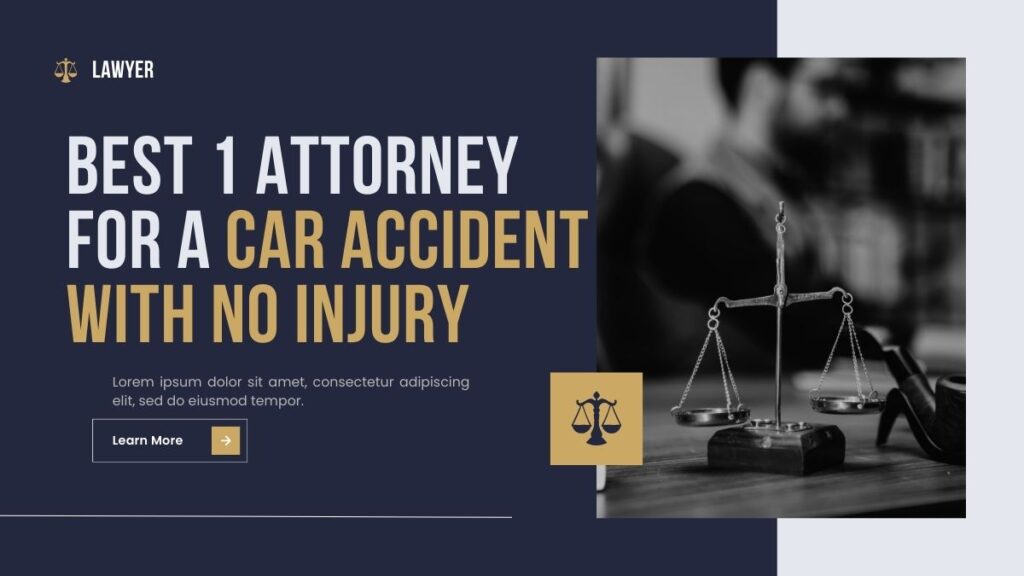 Best 1 Attorney for a car accident with no injury