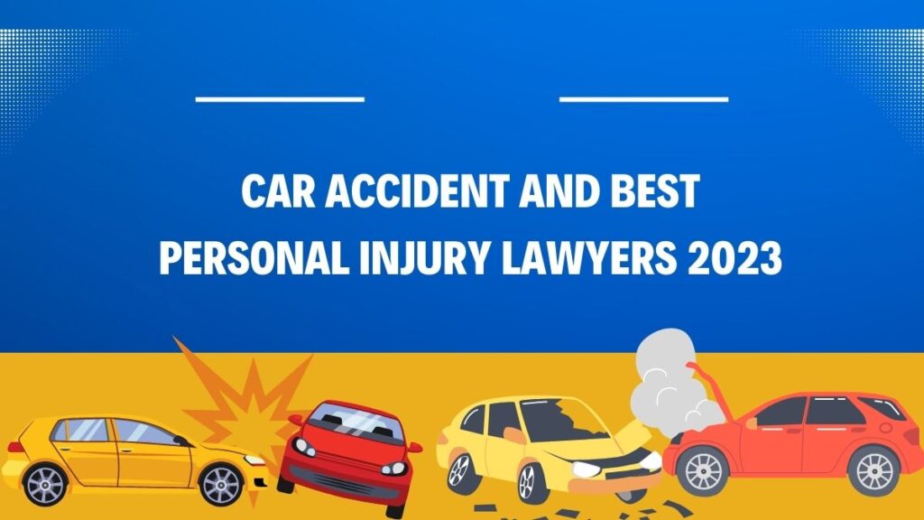 Car Accident And best Personal Injury Lawyers 2023
