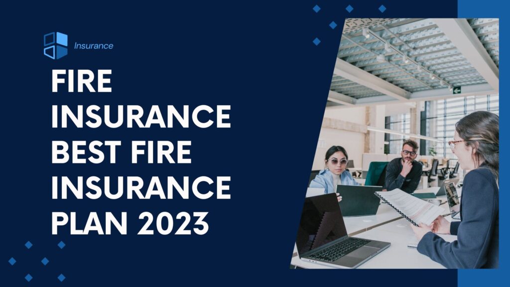 Fire Insurance Best Fire Insurance Plan 2023