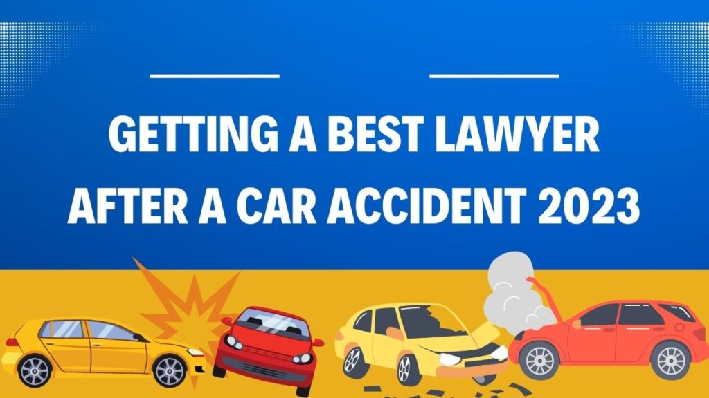 Getting a best lawyer after a car accident 2023