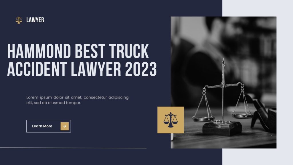 Hammond best Truck Accident Lawyer 2023