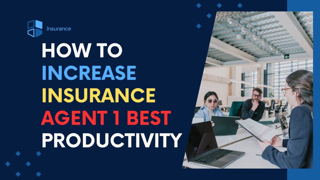 How to Increase Insurance Agent 1 Best Productivity
