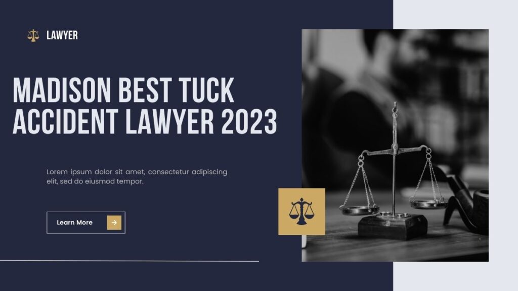 Madison best Tuck Accident Lawyer 2023
