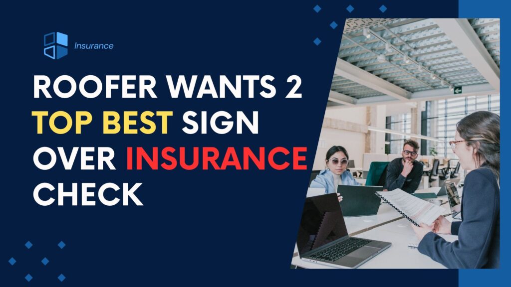 Roofer Wants 2 TOP Best Sign Over Insurance Check