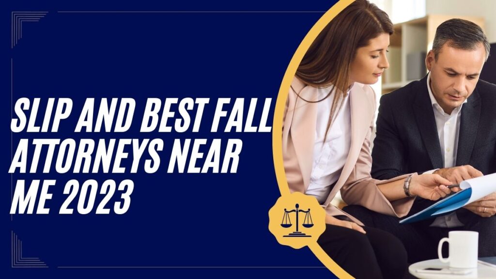Slip and Best Fall Attorneys Near Me 2023