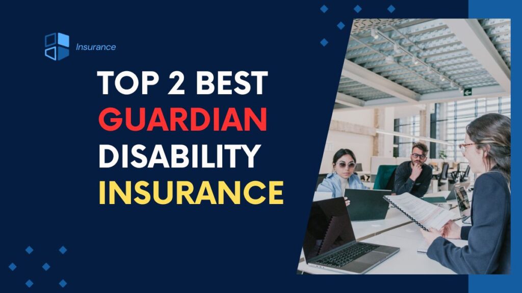 Top 2 Best Guardian Disability Insurance