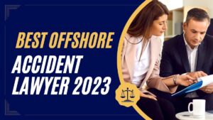 Read more about the article Best Offshore Accident Lawyer 2023: Navigating Legal Waters After Maritime Mishaps