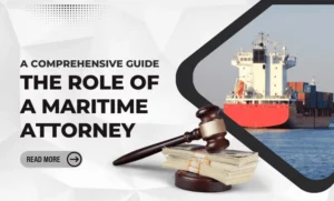 Read more about the article Maritime Lawyer New Orleans: A Comprehensive Guide to Hiring in 2023