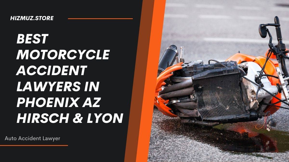 You are currently viewing Best Motorcycle Accident Lawyers in Phoenix AZ Hirsch & Lyon