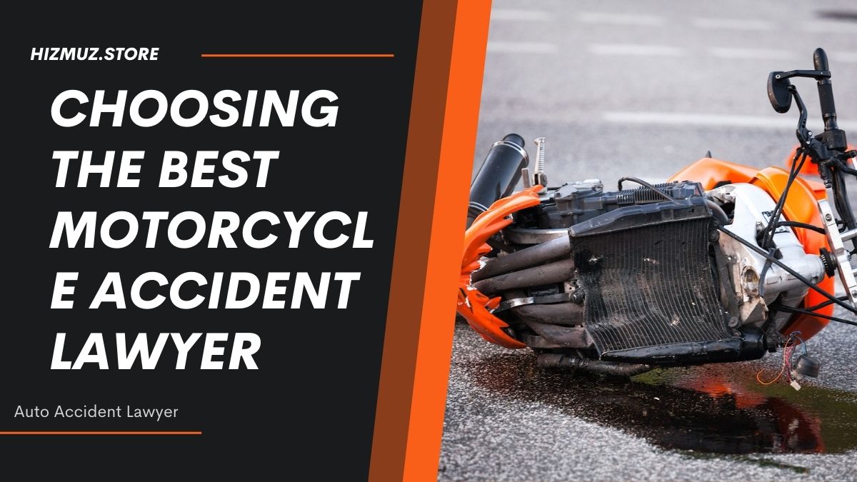 You are currently viewing Choosing The Best Motorcycle Accident Lawyer