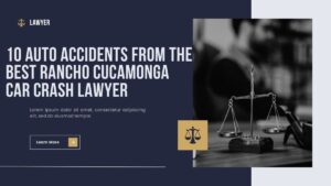 Read more about the article 10 Auto Accidents From the Best Rancho Cucamonga Car Crash Lawyer