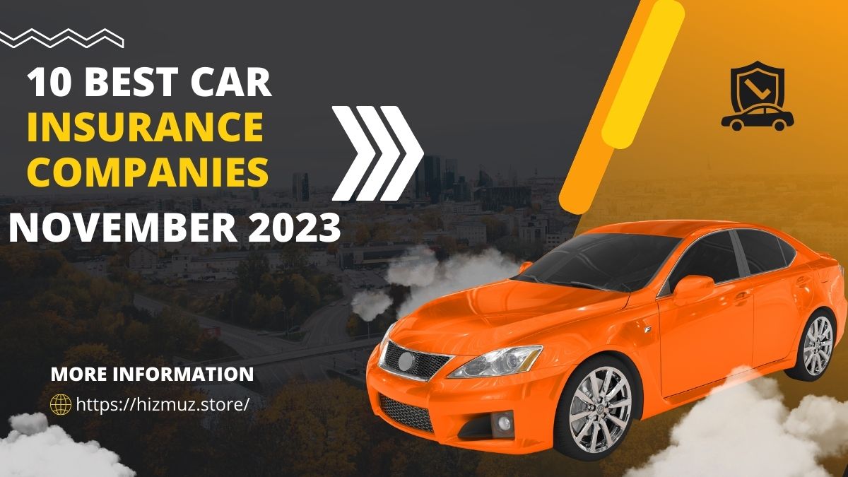 You are currently viewing 10 Best Car Insurance Companies of November 2023