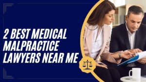 Read more about the article 2 Best Medical Malpractice Lawyers Near Me
