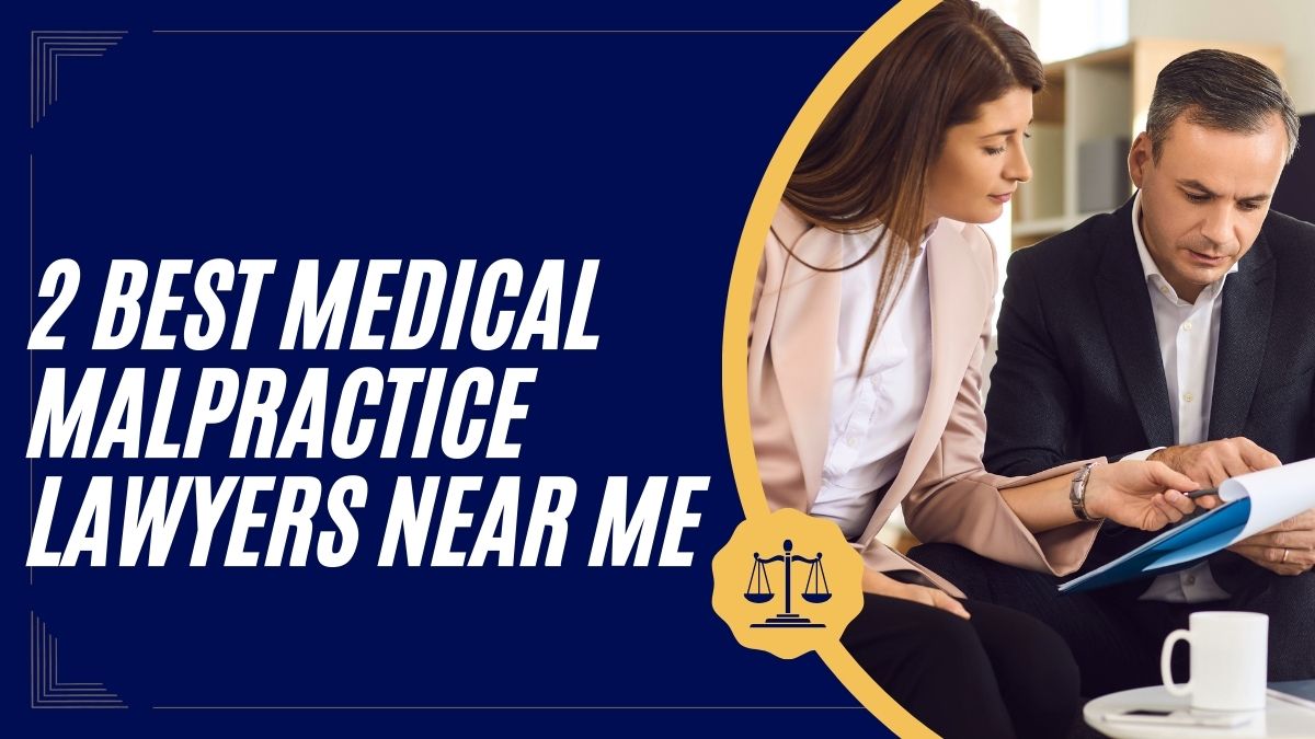 You are currently viewing 2 Best Medical Malpractice Lawyers Near Me