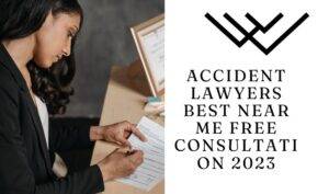 Read more about the article Accident lawyers best near me free consultation 2023