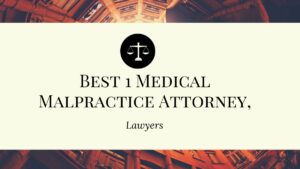 Read more about the article Best 1 Medical Malpractice Attorney,