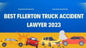 Read more about the article Best Fllerton Truck Accident Lawyer 2023