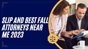 Read more about the article Slip and Best Fall Attorneys Near Me 2023