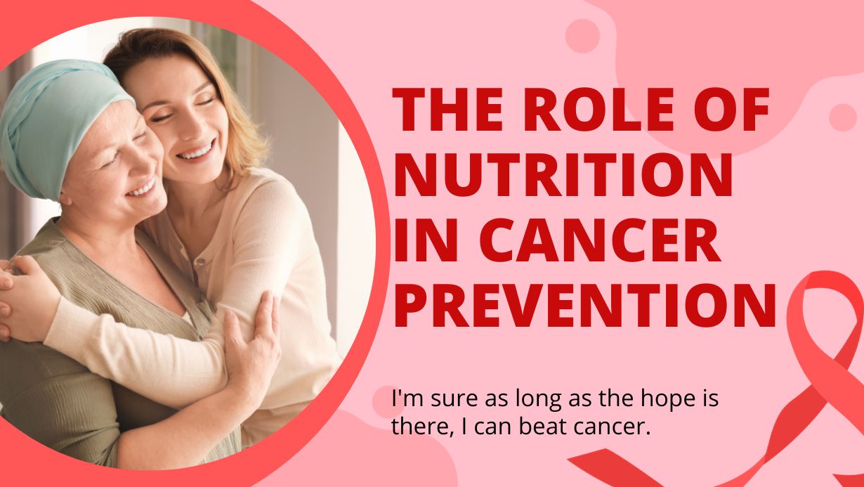 You are currently viewing The Role of Nutrition in Cancer Prevention