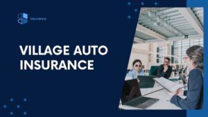 Read more about the article Top 2 Best Village Auto Insurance