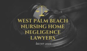 Read more about the article West Palm Beach Nursing Home Negligence Lawyers