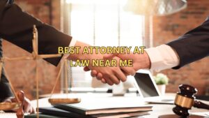 Read more about the article How to Find the Best Attorney at Law Near Me for Your Case | 9 Most Improtant Points