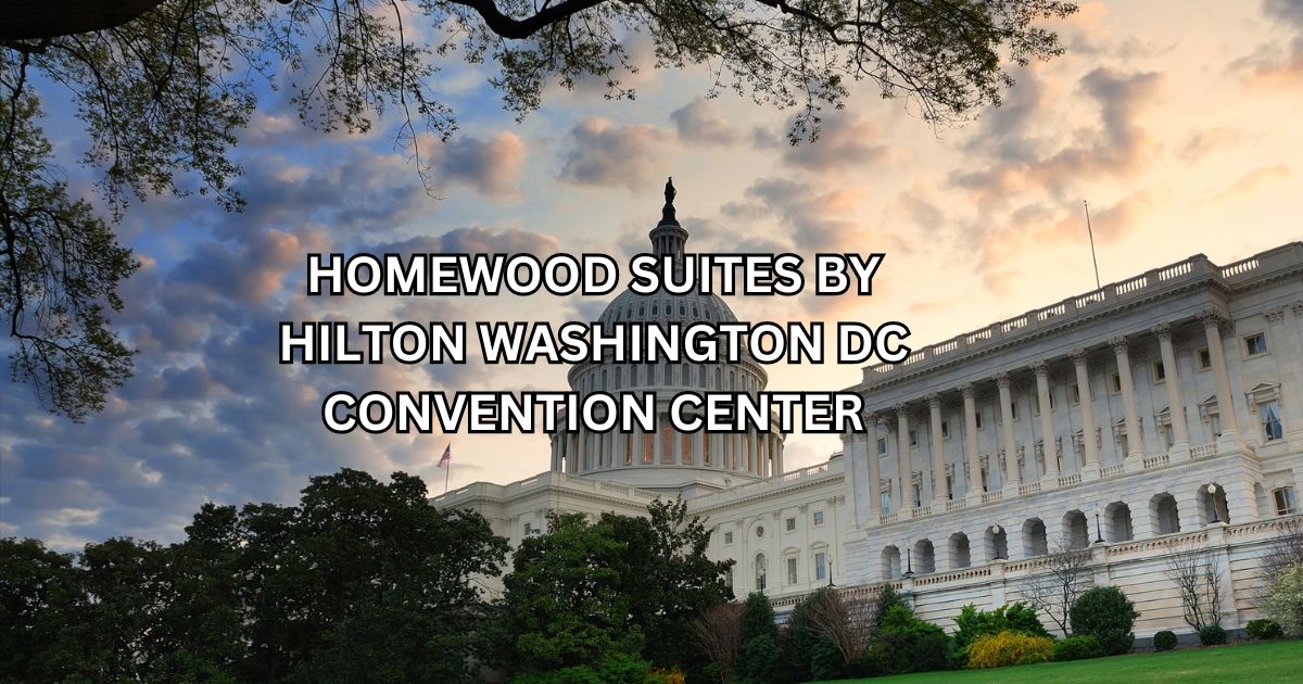 You are currently viewing Homewood suites by hilton washington dc convention center | 6 Important Points