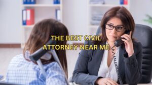 Read more about the article The best Civil Attorney Near Me | 8 Important Points