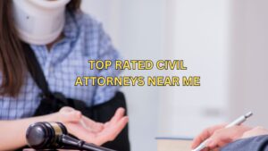 Read more about the article Top Rated Civil Attorneys Near Me | 7 Important Points