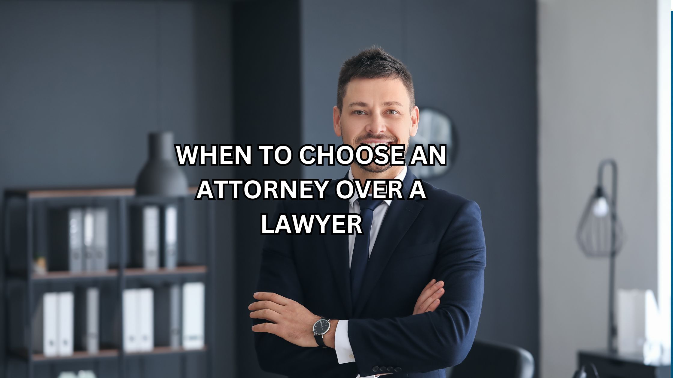 You are currently viewing When to Choose an Attorney Over a Lawyer  | 8 Important Points