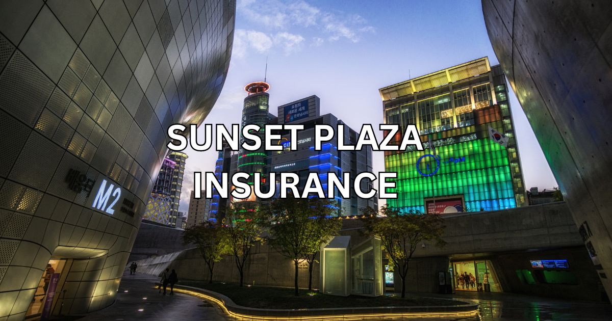 You are currently viewing Sunset Plaza Insurance 2024 | 9 Important Points